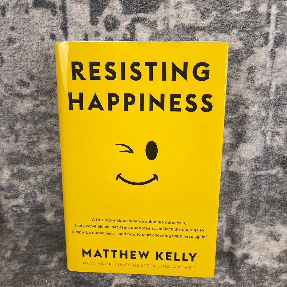 Matthew Kelly Resisting Happiness Self-Help Mental Wellness
